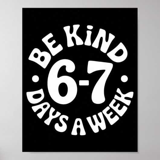 Be Kind 6-7 Days A Week  ポスター (正面)