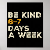 Be Kind 6 7 Days A Week  ポスター (正面)