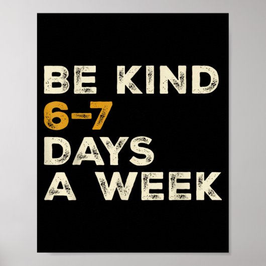Be Kind 6 7 Days A Week  ポスター (正面)
