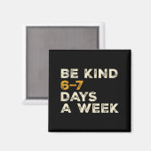Be Kind 6 7 Days A Week  マグネット (正面/裏面)