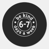 Be Kind 6-7 Days A Week  ラウンドシール (正面)