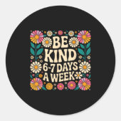Be Kind 6-7 Days A Week ラウンドシール (正面)