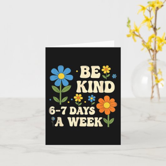 Be Kind 6-7 Days A Week Design Men Women  カード (黄色い花)
