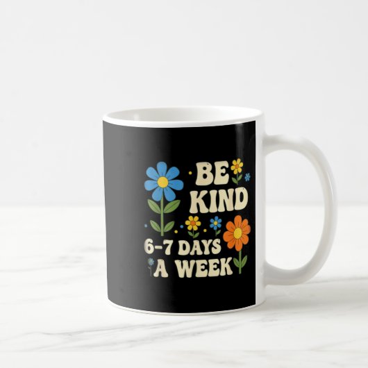 Be Kind 6-7 Days A Week Design Men Women  コーヒーマグカップ (右)