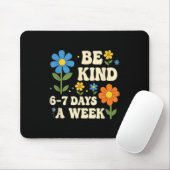 Be Kind 6-7 Days A Week Design Men Women  マウスパッド (マウス)