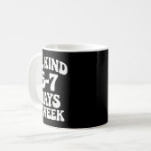 Be Kind 6-7 Days A Week Funny Meme コーヒーマグカップ (正面左)