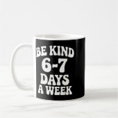Be Kind 6-7 Days A Week Funny Meme コーヒーマグカップ (左)