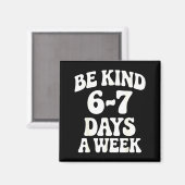 Be Kind 6-7 Days A Week Funny Meme  マグネット (正面/裏面)