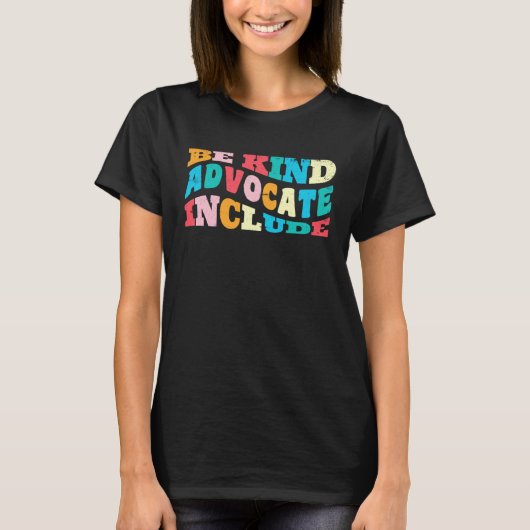 Be Kind Advocate Include acceptance Solidarity 2 Tシャツ (正面)
