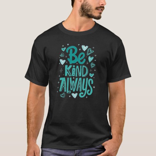 "Be Kind Always" Inspirational Quote Tシャツ (正面)