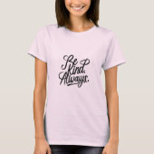 Be Kind. Always. – Positive Message Tee Tシャツ (正面)