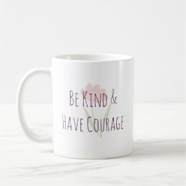 Be Kind and Have Courage Minimal Modern Motivation コーヒーマグカップ