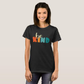 Be Kind Anti Bullying Awareness Kindness Quote Tシャツ (正面フル)