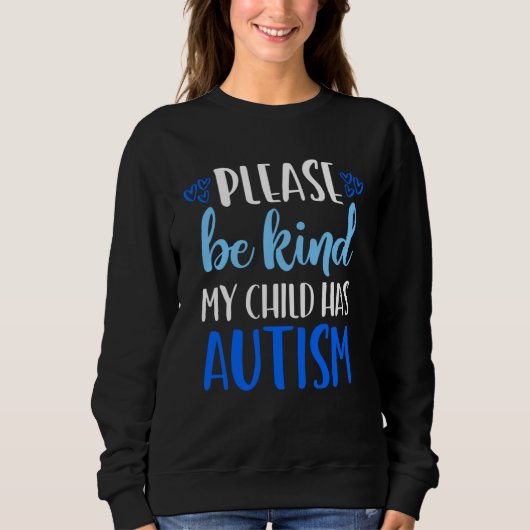 Be Kind Autism My Child Has Autism Choose Kindnes スウェットシャツ (正面)