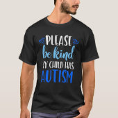 Be Kind Autism My Child Has Autism  Choose Kindnes Tシャツ (正面)