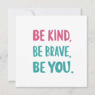 be kind be brave be you, inspirational quotes 