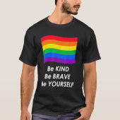 Be Kind Be Brave Be Yourself LGBT Rainbow Flag Tシャツ (正面)