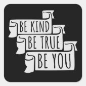 Be Kind Be True Be You Inspirational Love Quote スクエアシール (正面)