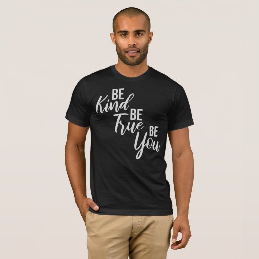 Be Kind Be True Be You Inspirational Love Quote Tシャツ (正面フル)