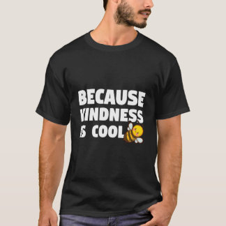 Be Kind Because Kindness Is Tシャツ