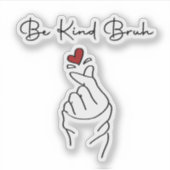 Be Kind Bruh – 世界善行の日の引用 シール (正面)
