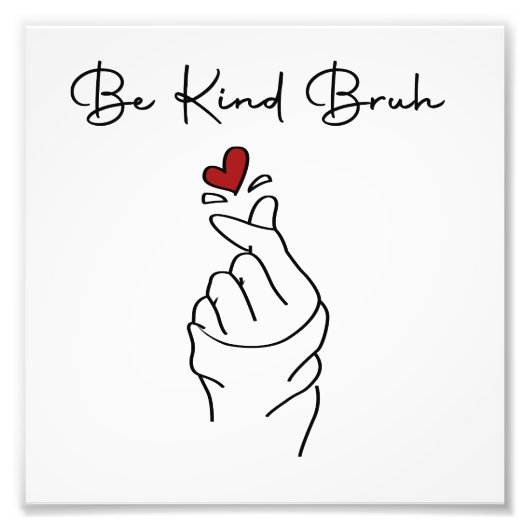 Be Kind Bruh – 世界善行の日の引用 フォトプリント (正面)