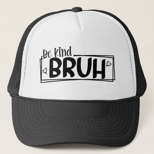 Be Kind Bruh – 世界善行の日 引用 | ポジティブ キャップ (正面)