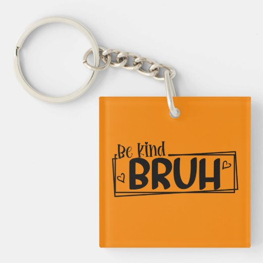 Be Kind Bruh – 世界善行の日 引用 | ポジティブ キーホルダー (正面)