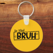 Be Kind Bruh – 世界善行の日 引用 | ポジティブ キーホルダー (正面)
