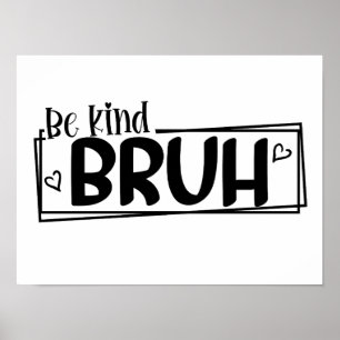 Be Kind Bruh – 世界善行の日 引用 ポジティブ ポスター