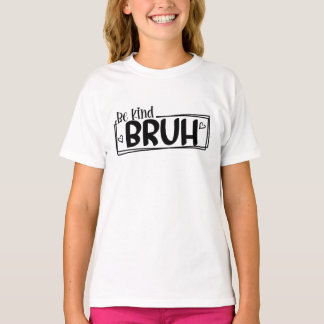Be Kind Bruh – 世界善行の日 引用 | ポジティブ Tシャツ