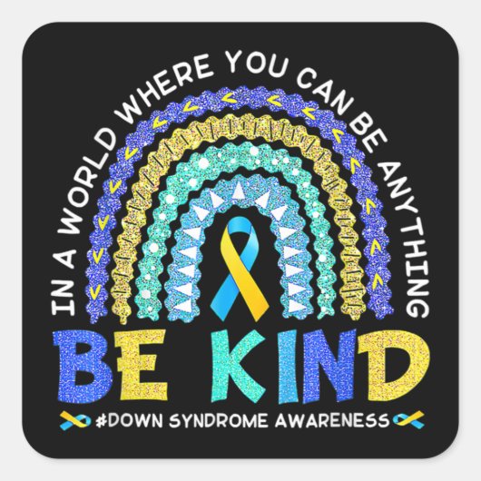 Be Kind Down Syndrome Awareness Blue Yellow Rainbo スクエアシール (正面)
