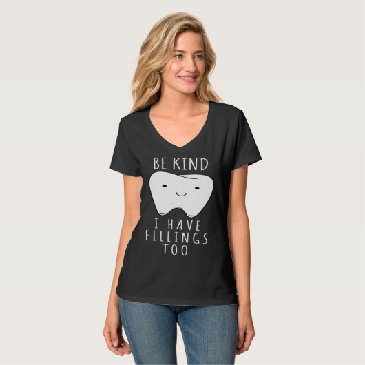 Be Kind I Have Fillings Too  For Dentists Tシャツ (正面フル)