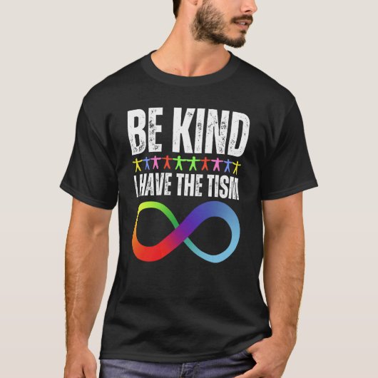 Be Kind I Have The Tism Autistic Autism Spectrum D Tシャツ (正面)