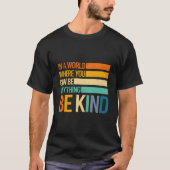 Be Kind Inspirational Positive S Kindness Positive Tシャツ (正面)