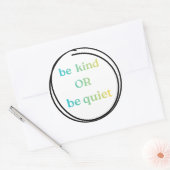 Be Kind or Be Quiet stickers to spread the word ラウンドシール (封筒)