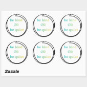 Be Kind or Be Quiet stickers to spread the word ラウンドシール (シート)