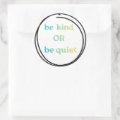 Be Kind or Be Quiet stickers to spread the word ラウンドシール (バッグ)