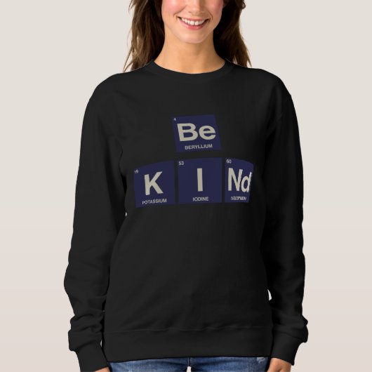 Be Kind Science  Periodic Table of Elements スウェットシャツ (正面)
