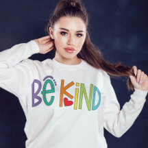 Be Kind Sweatshirt – Positive Vibes Motivational