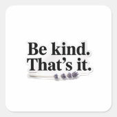 Be Kind That’s It Positive Quote Sticker スクエアシール (正面)