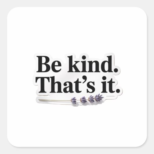 Be Kind That’s It Positive Quote Sticker スクエアシール (正面)