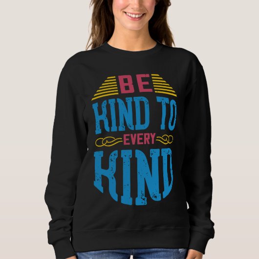 Be Kind To Every Kind Vegan Sayings Awareness Sla スウェットシャツ (正面)