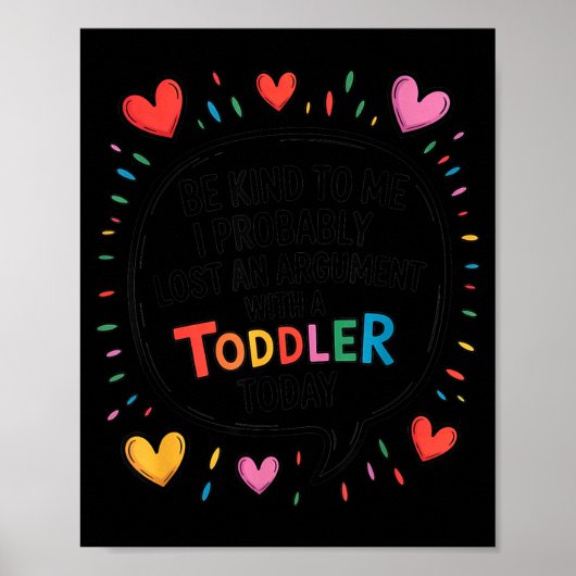 Be Kind To Me I Probably Lost An Argument With A T ポスター (正面)