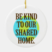 Be Kind to Our Shared Home Planet Earth セラミックオーナメント (裏面)