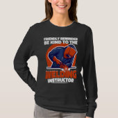 Be kind to the Welding Instructor Weld Worker Weld Tシャツ (正面)