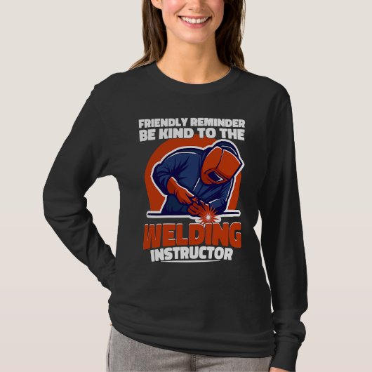 Be kind to the Welding Instructor Weld Worker Weld Tシャツ (正面)