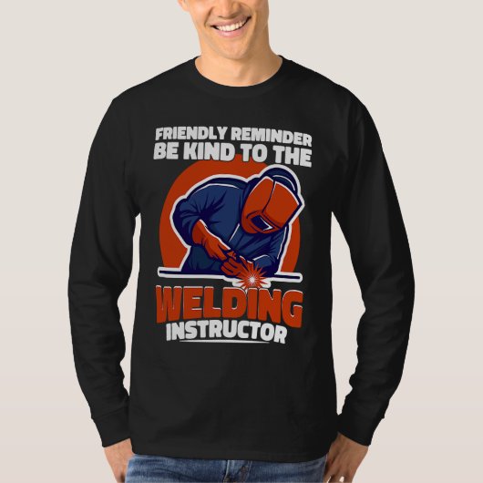 Be kind to the Welding Instructor Weld Worker Weld Tシャツ (正面)