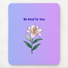 Be Kind To You Lily Self-Care Phone Case マウスパッド