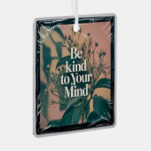 Be Kind To Your Mind メタルオーナメント (正面右)